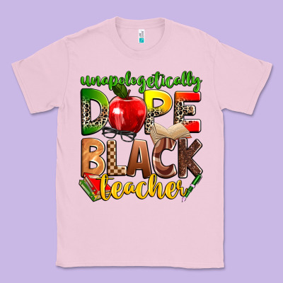 Unapologetically Dope Black Teacher Classic Tee Designed By Zillion Design Studio