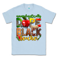 Dusty Blue unapologetically dope black teacher Classic Tee - Zillion Design Studio