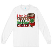 White i run on coffee and christmas cheer Long Sleeve Tee - RanaPortraitStore