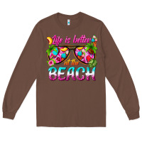 Chestnut life is better at the beach Long Sleeve Tee - texasbilliewilder