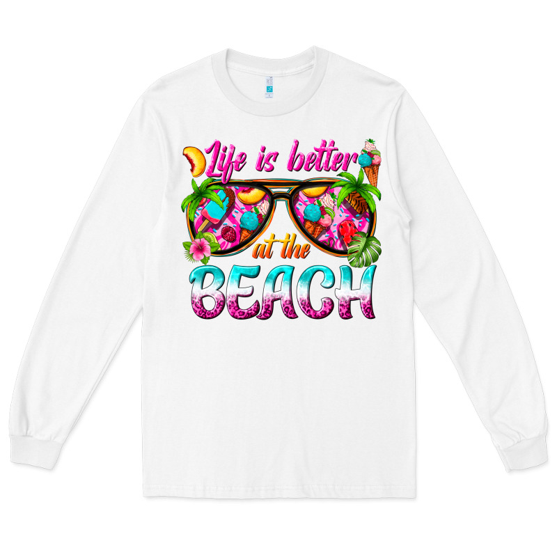 Life Is Better At The Beach Long Sleeve Tee by texasbilliewilder | Teevron