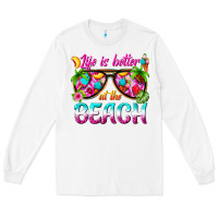 White life is better at the beach Long Sleeve Tee - texasbilliewilder