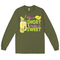 Army Green life is  make it sweet Long Sleeve Tee - texasbilliewilder