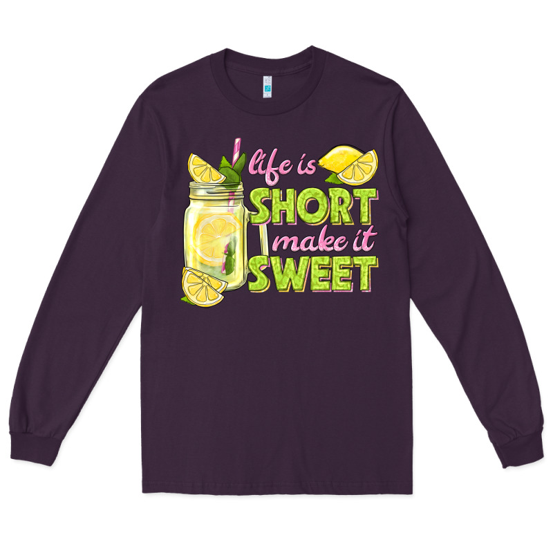 Life Is  Make It Sweet Long Sleeve Tee by texasbilliewilder | Teevron