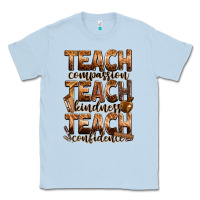 Dusty Blue teach compassion teach kindness teach confidence Classic Tee - Zillion Design Studio