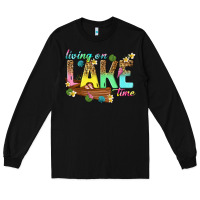 Black living on lake time Long Sleeve Tee - texasbilliewilder