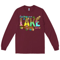 Burgundy living on lake time Long Sleeve Tee - texasbilliewilder