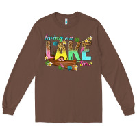 Chestnut living on lake time Long Sleeve Tee - texasbilliewilder
