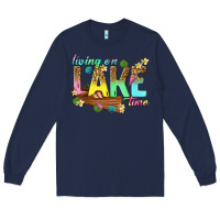 Navy living on lake time Long Sleeve Tee - texasbilliewilder