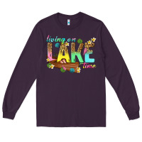 Plum living on lake time Long Sleeve Tee - texasbilliewilder