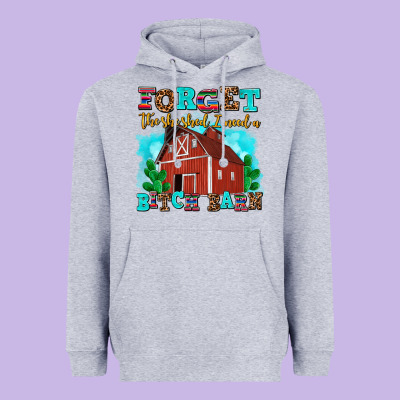 Forget The She Shed I Need A Bitch Barn Heavyweight Hoodie Designed By Adodesignshop