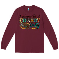 Burgundy i wanna be a cowboy baby Long Sleeve Tee - Zillion Design Studio