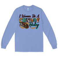 Colony Blue i wanna be a cowboy baby Long Sleeve Tee - Zillion Design Studio