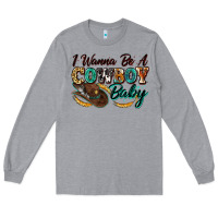 Heather Grey i wanna be a cowboy baby Long Sleeve Tee - Zillion Design Studio