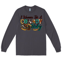 Smoke i wanna be a cowboy baby Long Sleeve Tee - Zillion Design Studio
