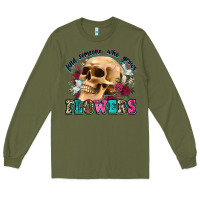 Army Green find someone who grows flowers Long Sleeve Tee - Zillion Design Studio