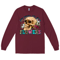 Burgundy find someone who grows flowers Long Sleeve Tee - Zillion Design Studio