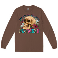 Chestnut find someone who grows flowers Long Sleeve Tee - Zillion Design Studio