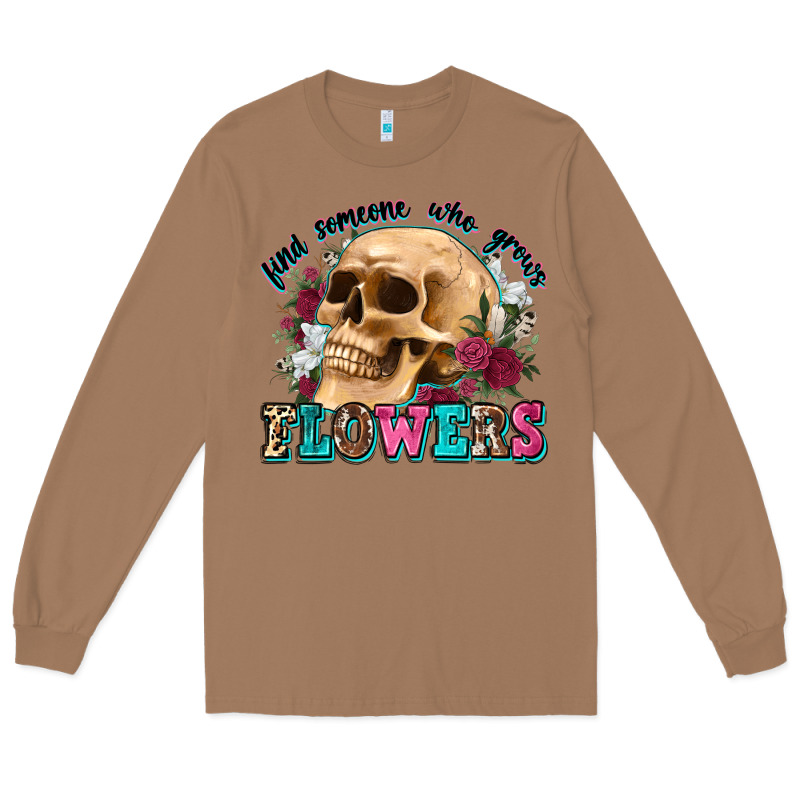 Find Someone Who Grows Flowers Long Sleeve Tee by Zillion Design Studio | Teevron