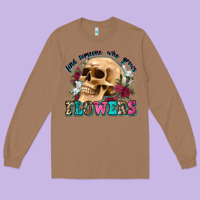 Find Someone Who Grows Flowers Long Sleeve Tee Designed By Zillion Design Studio