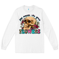 White find someone who grows flowers Long Sleeve Tee - Zillion Design Studio