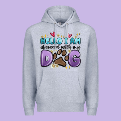 Hello I Am Obsessed With My Dog Premium Hoodie Designed By Maliassmallbusiness