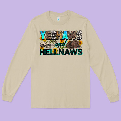Yeehaws And Hellnaws Long Sleeve Tee Designed By Zillion Design Studio