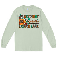 Matcha last night we let the liquor talk Long Sleeve Tee - Zillion Design Studio