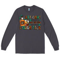 Smoke last night we let the liquor talk Long Sleeve Tee - Zillion Design Studio