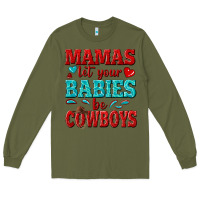 Army Green mamas let your babies be cowboys Long Sleeve Tee - texasbilliewilder