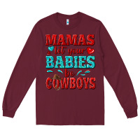 Burgundy mamas let your babies be cowboys Long Sleeve Tee - texasbilliewilder