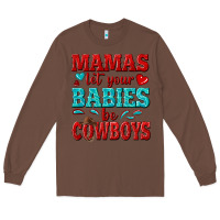 Chestnut mamas let your babies be cowboys Long Sleeve Tee - texasbilliewilder