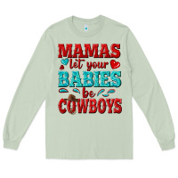 Matcha mamas let your babies be cowboys Long Sleeve Tee - texasbilliewilder