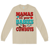 Mushroom mamas let your babies be cowboys Long Sleeve Tee - texasbilliewilder