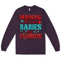 Plum mamas let your babies be cowboys Long Sleeve Tee - texasbilliewilder