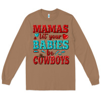 Mamas Let Your Babies Be Cowboys Long Sleeve Tee | Teevron