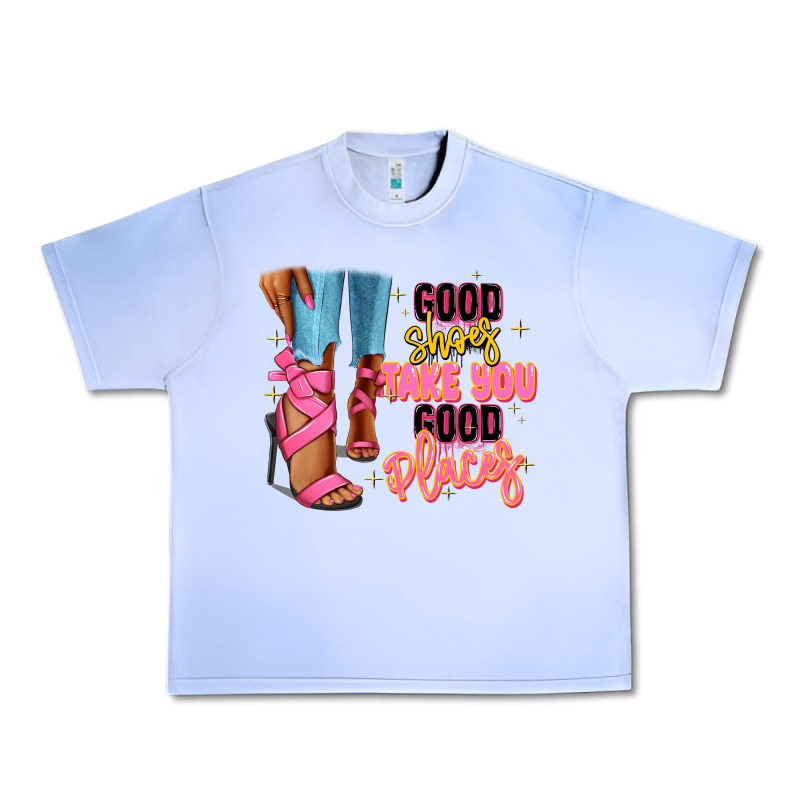 Good Shoes Take You To Good Places Black Fashion G Urban Heavy Tee by RanaPortraitStore | Teevron