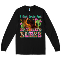 Black i just smile and say god bless Long Sleeve Tee - Zillion Design Studio