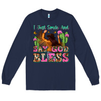 Navy i just smile and say god bless Long Sleeve Tee - Zillion Design Studio