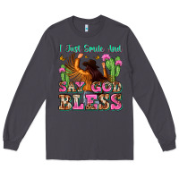 Smoke i just smile and say god bless Long Sleeve Tee - Zillion Design Studio
