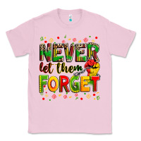 Bubblegum Pink never let them forget Classic Tee - Zillion Design Studio