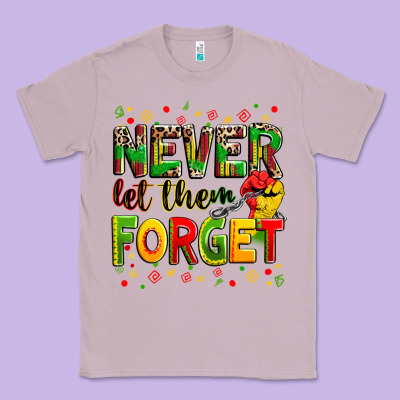 Never Let Them Forget Classic Tee Designed By Zillion Design Studio