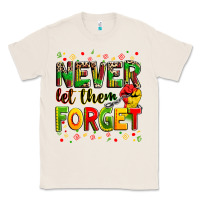 Natural never let them forget Classic Tee - Zillion Design Studio