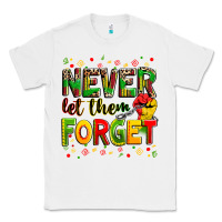 White never let them forget Classic Tee - Zillion Design Studio