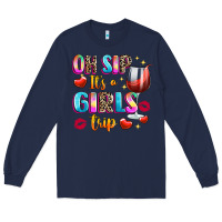 Navy oh sip its a girls Long Sleeve Tee - texasbilliewilder