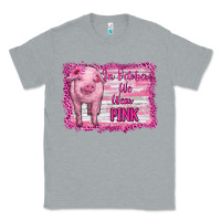 Heather Grey in october we wear pink pig Classic Tee - RanaPortraitStore