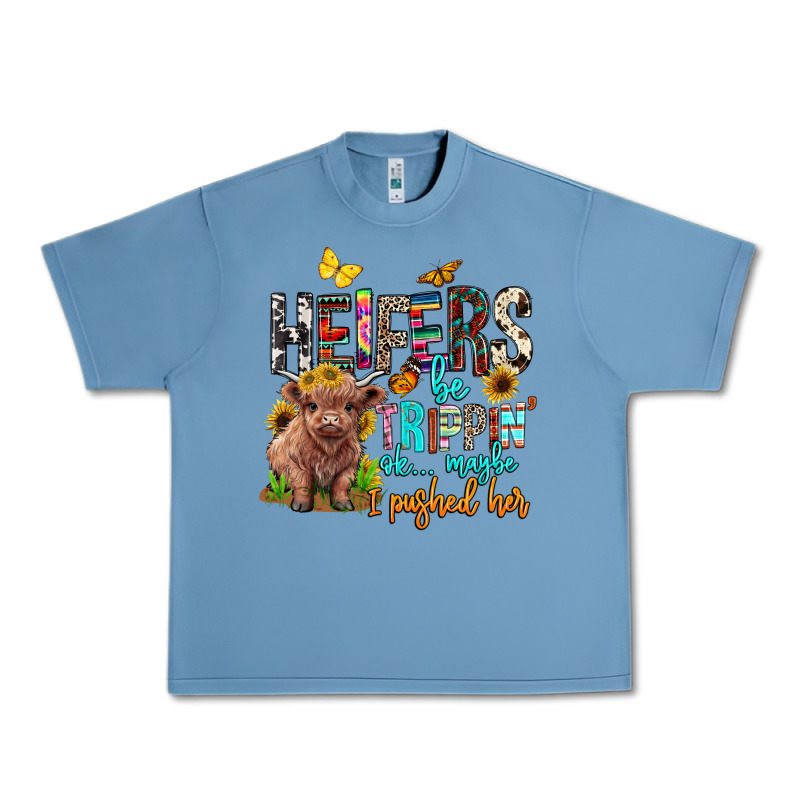 Heifers Be Trippin Ok Maybe I Pushed Her Urban Heavy Tee by BarkalooDesign | Teevron
