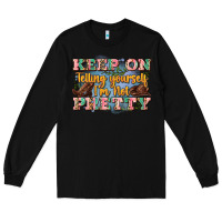 Black keep on telling yourself i'm not pretty Long Sleeve Tee - Zillion Design Studio