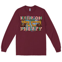 Burgundy keep on telling yourself i'm not pretty Long Sleeve Tee - Zillion Design Studio