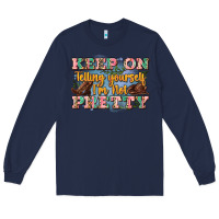 Navy keep on telling yourself i'm not pretty Long Sleeve Tee - Zillion Design Studio